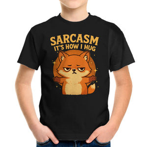 Sarcasm Is How I Hug