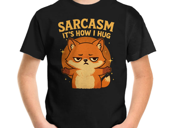 Sarcasm Is How I Hug