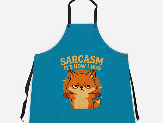 Sarcasm Is How I Hug