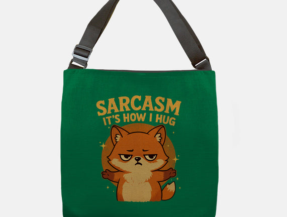 Sarcasm Is How I Hug