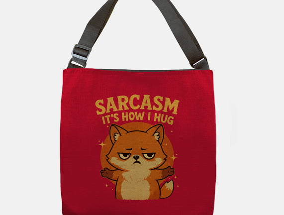 Sarcasm Is How I Hug