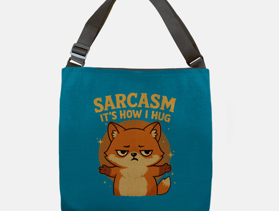 Sarcasm Is How I Hug