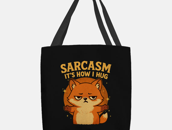 Sarcasm Is How I Hug