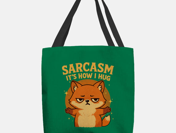 Sarcasm Is How I Hug