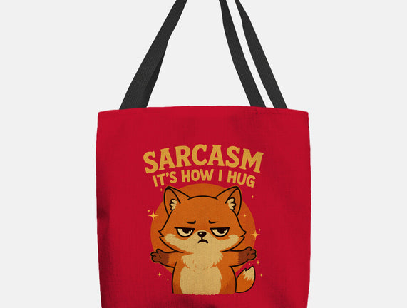 Sarcasm Is How I Hug