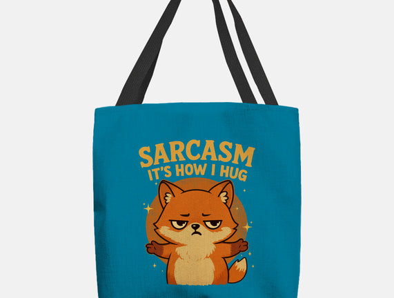 Sarcasm Is How I Hug