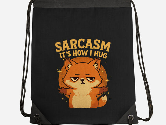 Sarcasm Is How I Hug