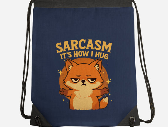 Sarcasm Is How I Hug