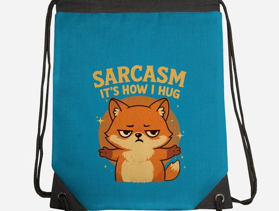 Sarcasm Is How I Hug