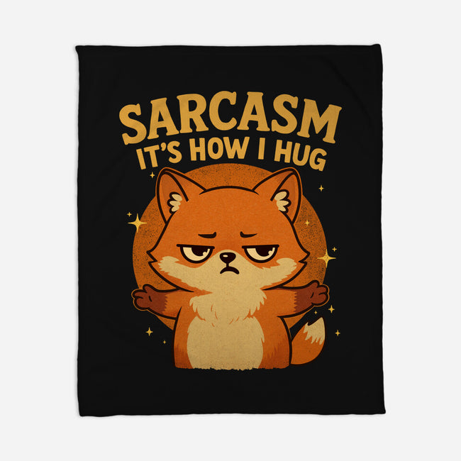 Sarcasm Is How I Hug-None-Fleece-Blanket-Trendlory