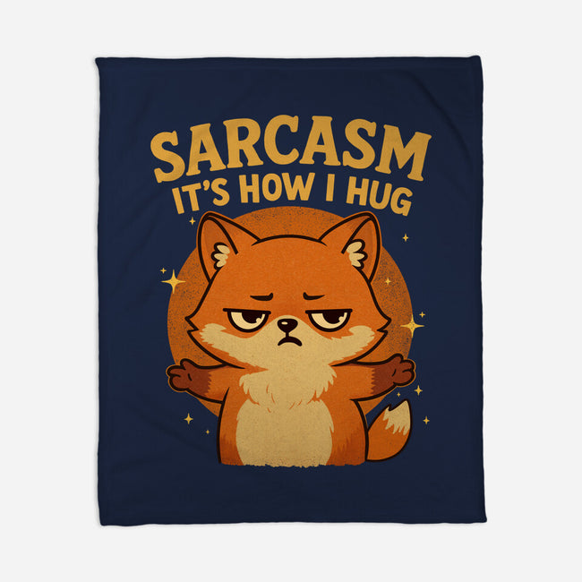 Sarcasm Is How I Hug-None-Fleece-Blanket-Trendlory