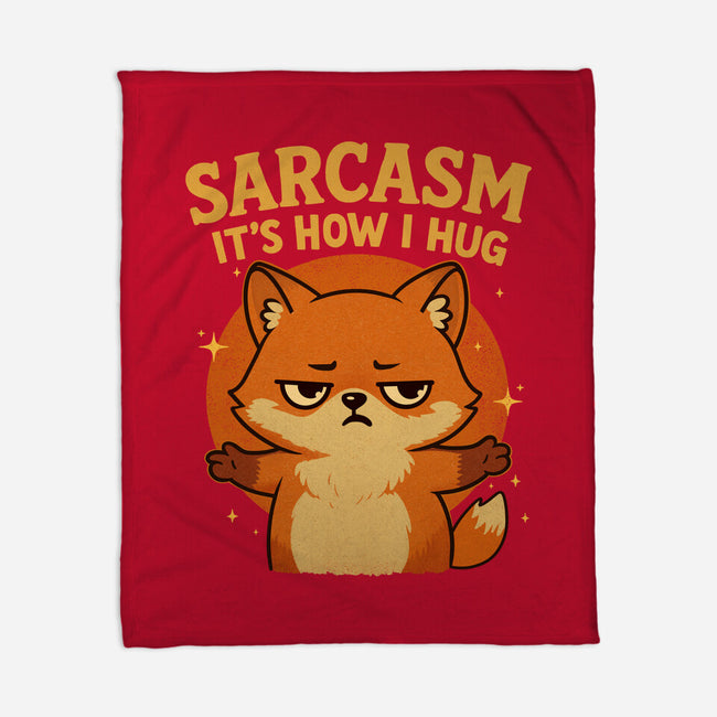 Sarcasm Is How I Hug-None-Fleece-Blanket-Trendlory