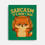 Sarcasm Is How I Hug-None-Stretched-Canvas-Trendlory