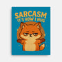 Sarcasm Is How I Hug-None-Stretched-Canvas-Trendlory