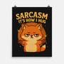 Sarcasm Is How I Hug-None-Matte-Poster-Trendlory