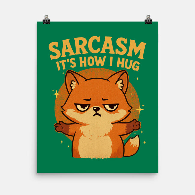 Sarcasm Is How I Hug-None-Matte-Poster-Trendlory