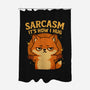 Sarcasm Is How I Hug-None-Polyester-Shower Curtain-Trendlory