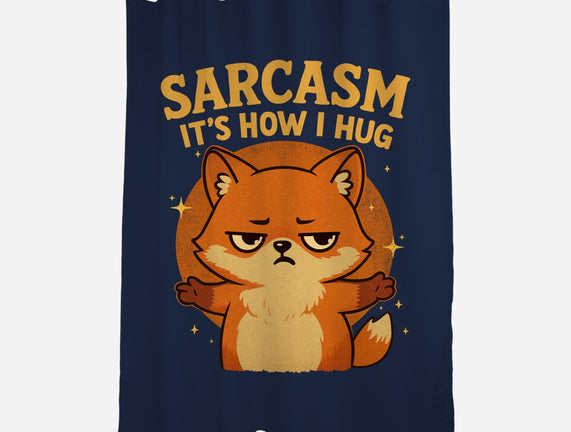 Sarcasm Is How I Hug