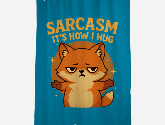 Sarcasm Is How I Hug