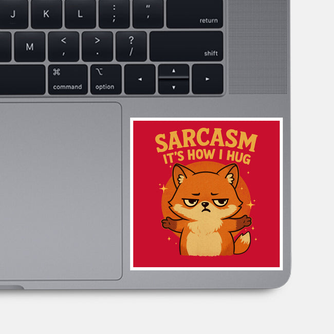 Sarcasm Is How I Hug-None-Glossy-Sticker-Trendlory
