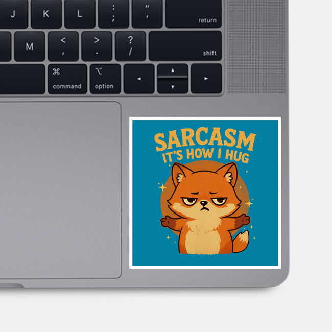 Sarcasm Is How I Hug-None-Glossy-Sticker-Trendlory