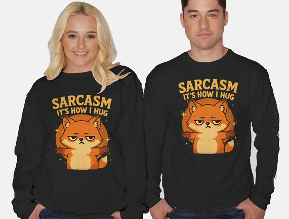 Sarcasm Is How I Hug