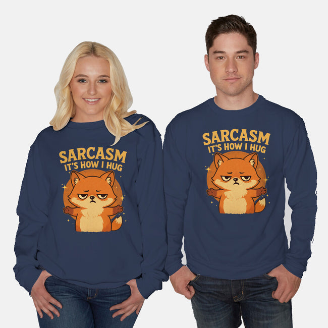 Sarcasm Is How I Hug-Unisex-Crew Neck-Sweatshirt-Trendlory