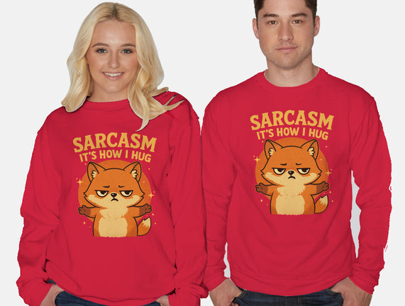Sarcasm Is How I Hug
