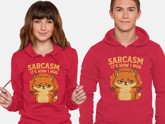 Sarcasm Is How I Hug