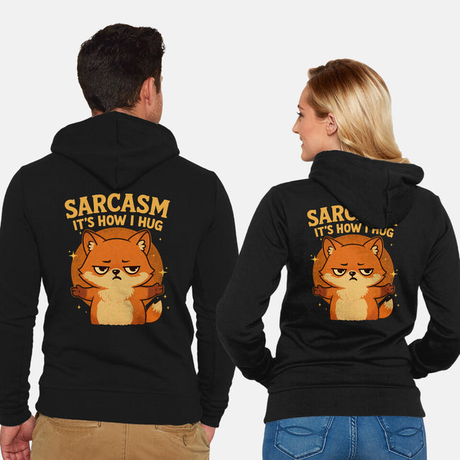 Sarcasm Is How I Hug-Unisex-Zip-Up-Sweatshirt-Trendlory