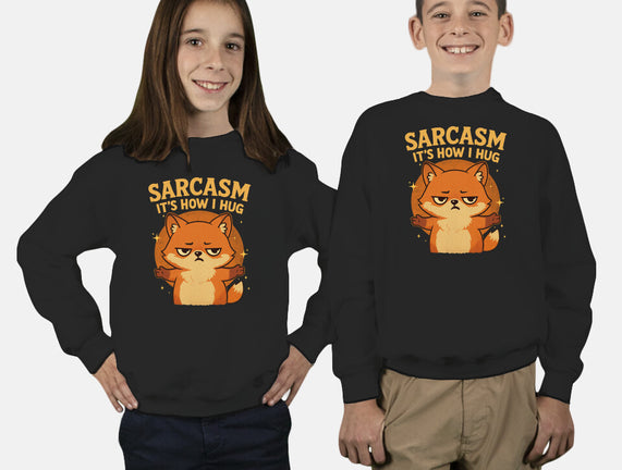 Sarcasm Is How I Hug