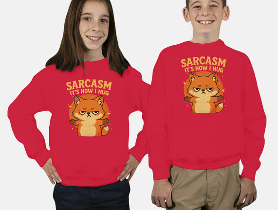 Sarcasm Is How I Hug