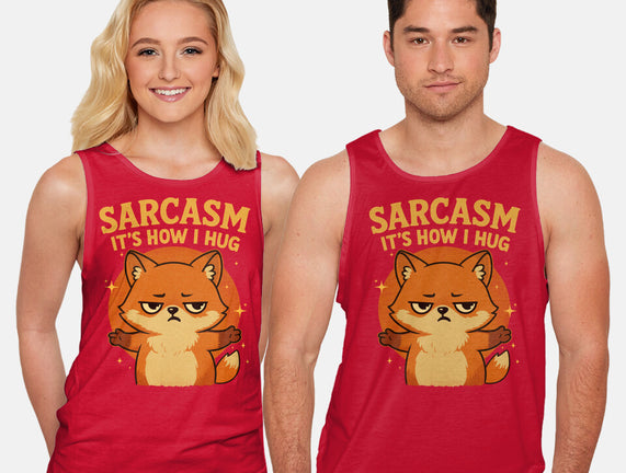 Sarcasm Is How I Hug