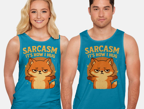 Sarcasm Is How I Hug