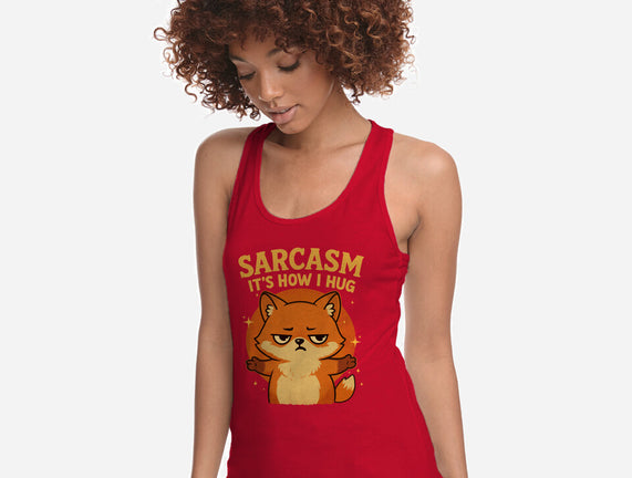 Sarcasm Is How I Hug