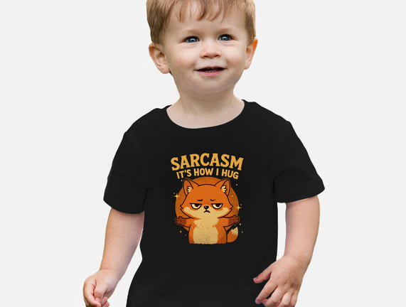 Sarcasm Is How I Hug