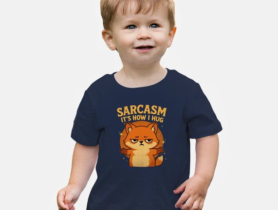 Sarcasm Is How I Hug