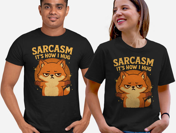 Sarcasm Is How I Hug