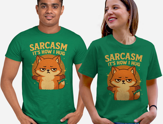 Sarcasm Is How I Hug