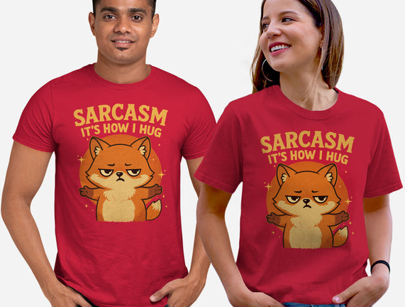 Sarcasm Is How I Hug