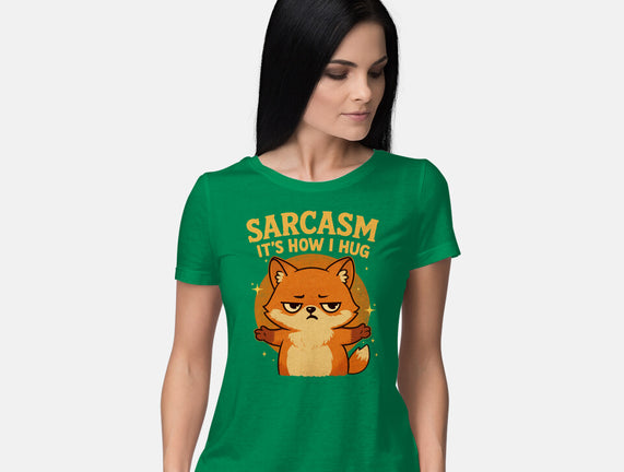 Sarcasm Is How I Hug