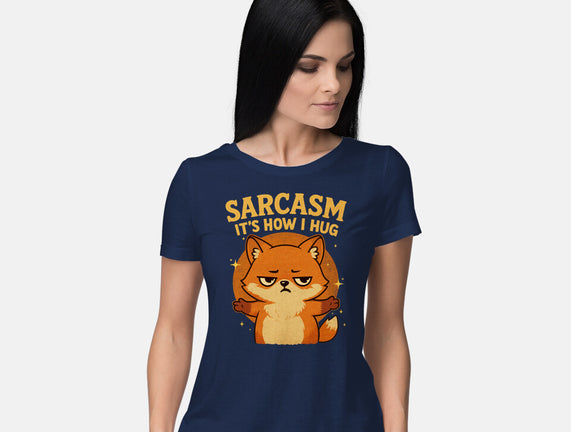 Sarcasm Is How I Hug