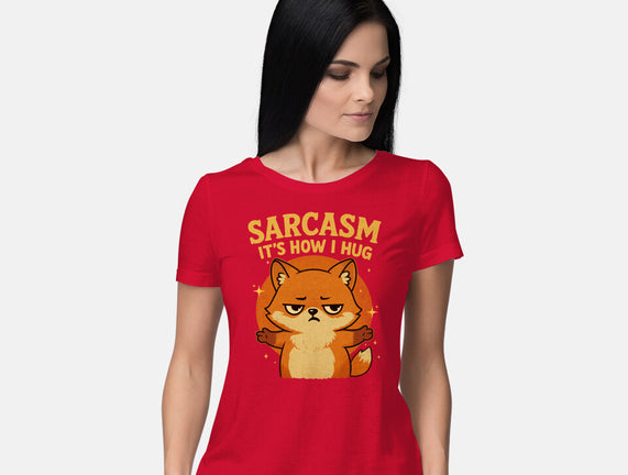 Sarcasm Is How I Hug