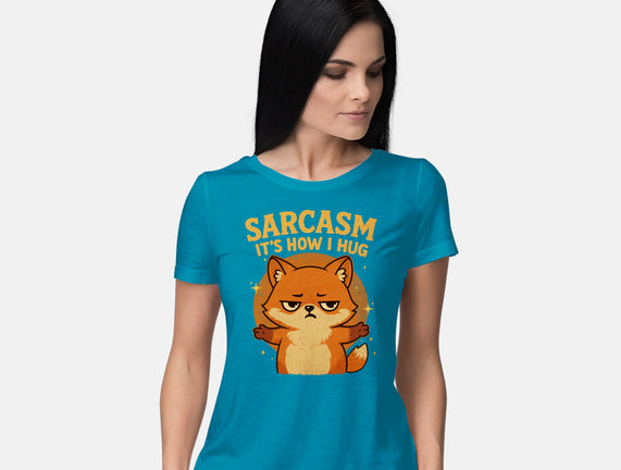 Sarcasm Is How I Hug