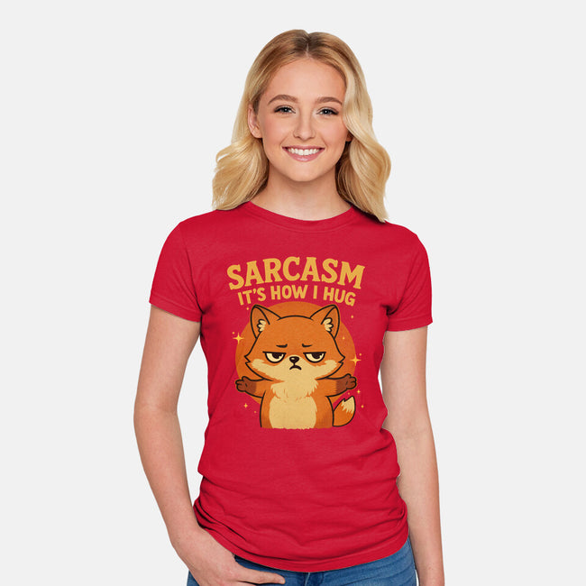 Sarcasm Is How I Hug-Womens-Fitted-Tee-Trendlory