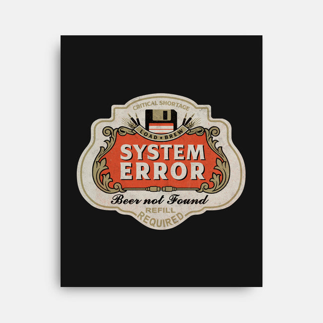 System Error Beer Not Found-None-Stretched-Canvas-NMdesign
