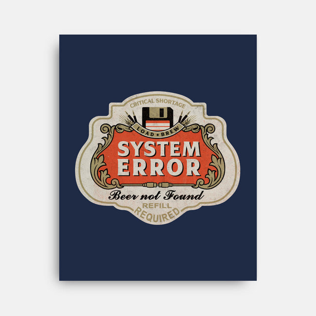 System Error Beer Not Found-None-Stretched-Canvas-NMdesign
