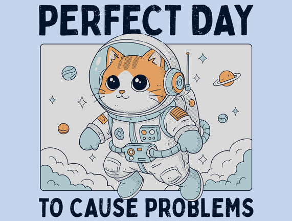 Perfect Day To Cause Problems