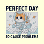 Perfect Day To Cause Problems-None-Glossy-Sticker-GODZILLARGE