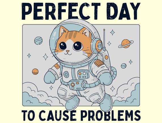 Perfect Day To Cause Problems